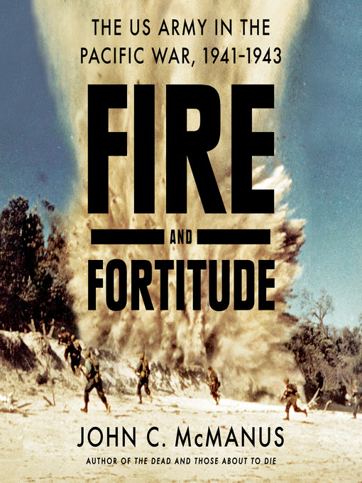 Title details for Fire and Fortitude by John C. McManus - Available